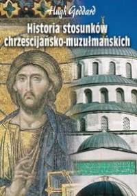 Historia stosunków chrześcijańsko-muzułmańskich - Hugh Goddard, Sylwester Zalewski