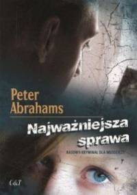 Najważniejsza sprawa - Peter Abrahams