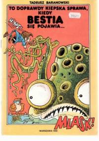 To doprawdy kiepska sprawa, kiedy Bestia się pojawia... - Tadeusz Baranowski