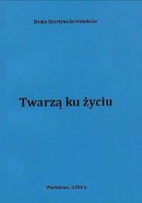Twarzą ku życiu - Beata Krystyna Jaroszyńska