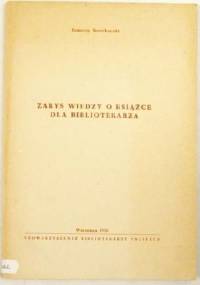 Zarys wiedzy o książce dla bibliotekarza - Ksawery Świerkowski