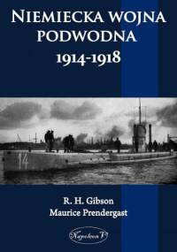 Niemiecka Wojna Podwodna 1914-1918. - Maurice Prendergast