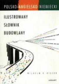 Polsko - angielsko - niemiecki Ilustrowany Słownik Budowlany - Wilhelm K. Killer