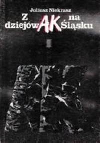 Z dziejów AK na Śląsku - Juliusz Niekrasz