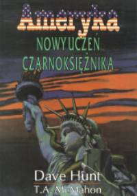 Ameryka. Nowy uczeń czarnoksiężnika - Dave Hunt, T.A. McMahon