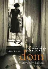 Każdy dom potrzebuje balkonu - Rina Frank