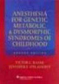Anesthesia for Genetic Metabolic &&& Dysmorphic Syndromes of C - V. Baum