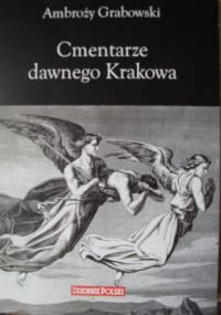 Cmentarze dawnego Krakowa - Ambroży Grabowski