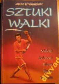 Sztuki walki Malezji, Indonezji, Filipin, Birmy, Tajlandii - Janusz Szymankiewicz