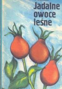 Jadalne owoce leśne - Wiesław Grochowski