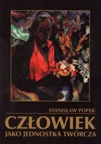 Człowiek jako jednostka twórcza - Stanisław Leon Popek