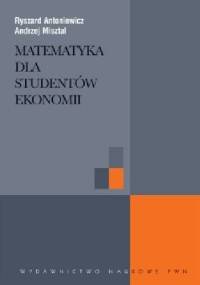 Matematyka dla studentów ekonomii - Ryszard Antoniewicz, Andrzej Misztal
