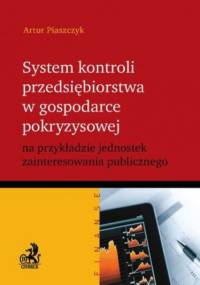 System kontroli przedsiębiorstwa w gospodarce pokryzysowej na przykładzie jednostek zainteresowania publicznego - Płaszczyk Artur