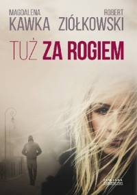 Tuż za rogiem - Magdalena Kawka, Robert Ziółkowski