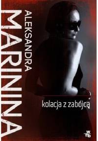 Kolacja z zabójcą - Aleksandra Marinina