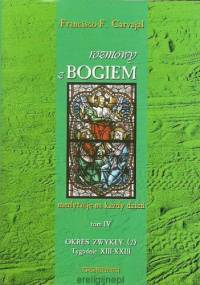 Rozmowy z Bogiem. Tom IV: Okres zwykły, Tygodnie XIII-XXIII - Francisco Fernandez-Carvajal
