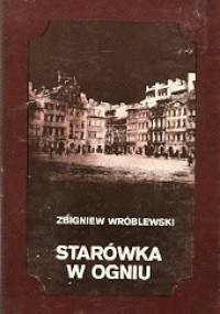 Starówka w ogniu - Zbigniew Wróblewski