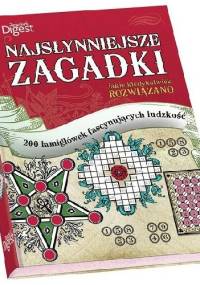 Najsłynniejsze zagadki jakie kiedykolwiek rozwiązano. 200 łamigłówek fascynujących ludzkość - praca zbiorowa