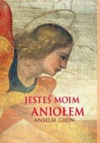 Jesteś moim aniołem - Anselm Grün OSB