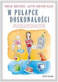 W pułapce doskonałości - Irene Becker, Jutta Meyer-Kles