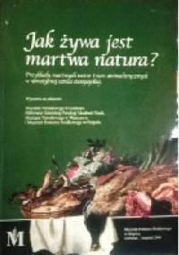 Jak żywa jest martwa natura? Przykłady martwych natur i scen animalistycznych w nowożytnej sztuce europejskiej - praca zbiorowa, Beata Purc-Stępniak