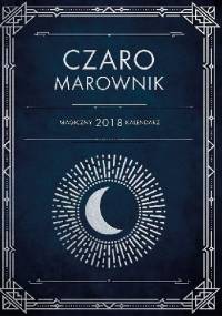 CzaroMarownik 2018. Magiczny kalendarz - praca zbiorowa