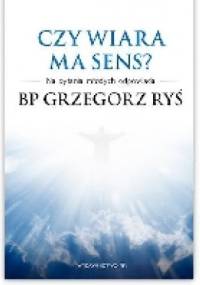 Czy wiara ma sens? - Grzegorz Ryś