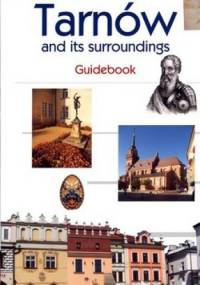 Tarnów and its surroundings. Guidebook - Wiesław Ziobro