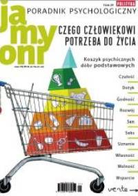Poradnik Psychologiczny POLITYKI. Ja, my, oni. - Tom 29 „Czego człowiekowi potrzeba do życia” - Redakcja tygodnika Polityka