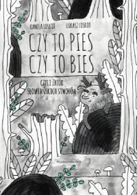 Czy to pies, czy to bies, czyli zbiór słowiańskich stworów - Kamila Loskot, Łukasz Loskot