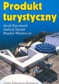 Produkt turystyczny : pomysł, organizacja, zarządzanie