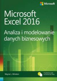 Microsoft Excel 2016 Analiza i modelowanie danych biznesowych - L. Winston Wayne