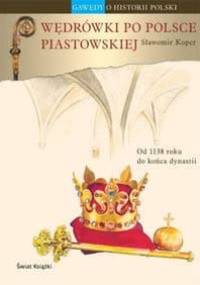 Wędrówki po Polsce piastowskiej - Sławomir Koper