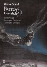 Przeżyć... i co dalej? - Maria Orwid