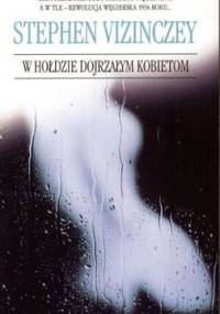 W hołdzie dojrzałym kobietom - Stephen Vizinczey