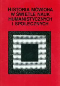 Historia mówiona w świetle nauk humanistycznych i społecznych - praca zbiorowa