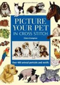 Picture Your Pet in Cross Stitch - Claire Crompton