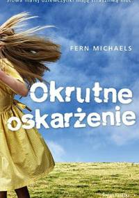Okrutne oskarżenie - Fern Michaels