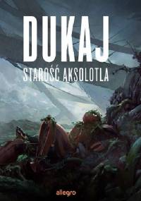 Starość aksolotla - Jacek Dukaj