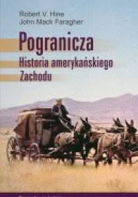 Pogranicza. Historia amerykańskiego Zachodu - John Mack Faragher, Robert V. Hine
