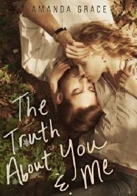 The Truth About You and Me - Amanda Grace
