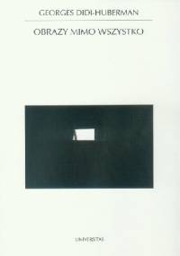 Obrazy mimo wszystko - Georges Didi-Huberman