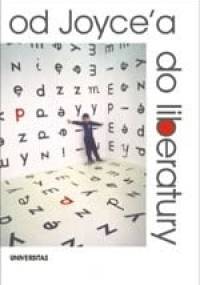 Od Joyce'a do liberatury. Szkice o architekturze słowa - praca zbiorowa