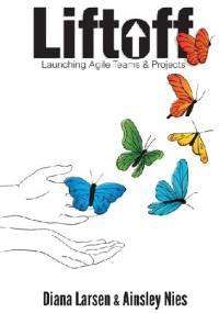 Liftoff: Launching Agile Teams & Projects - Diana Larsen, Ainsley Nies