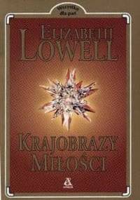 Krajobrazy miłości - Elizabeth Lowell