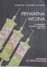 Prywatna wojna. Wspomnienia lekarza-żołnierza 1933-1944 - Eugeniusz Sławomir Łazowski