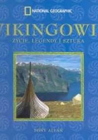 Wikingowie. Życie, Legendy i Sztuka - Tony Allan