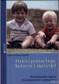 Dzieci potrzebują korzeni i skrzydeł - Sigrid Tschope-Scheffler