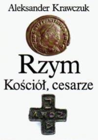 Rzym, Kościół, cesarze - Aleksander Krawczuk