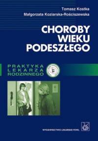 Choroby wieku podeszłego - Tomasz Kostka, Małgorzata Koziarska-Rościszewska